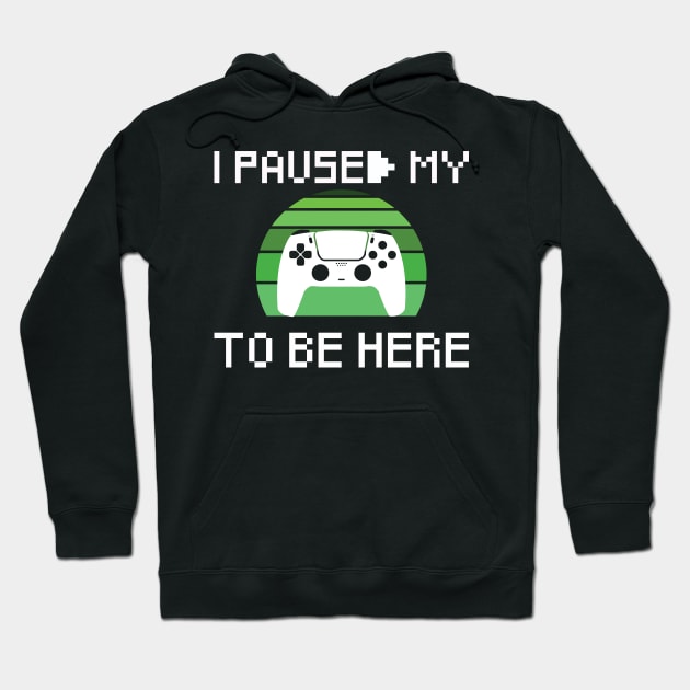 I PAUSED MY GAME TO BE HERE Hoodie by NEW LINE